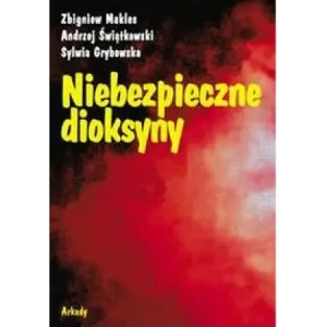 Niebezpieczne dioksyny - Zbigniew Makles - książka