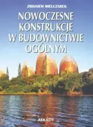 Nowoczesne konstrukcje w budownictwie ogólnym - Zbigniew Mielczarek - książka