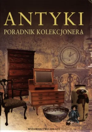 Antyki. Poradnik kolekcjonera - Praca zbiorowa - książka