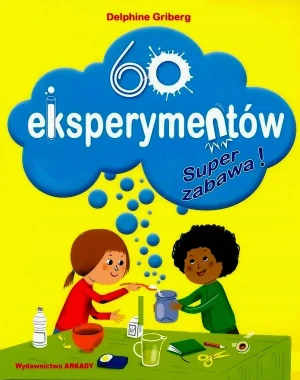 60 Eksperymentów - Delphine Griberg - książka