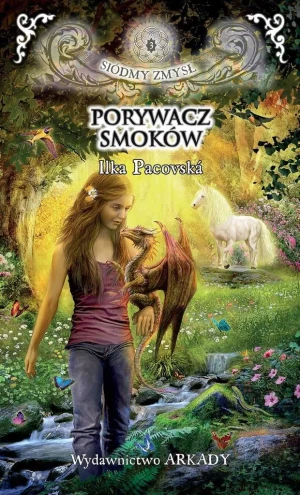 Porywacz smoków. Siódmy zmysł. Tom 3 - Ilka Pacoska - książka