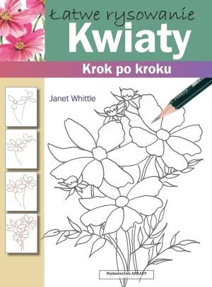 Łatwe rysowanie. Kwiaty - Janet Whittle - książka