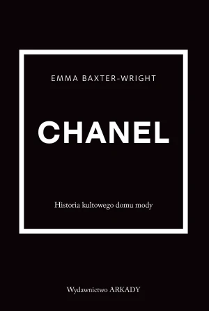 Chanel. Historia kultowego domu mody - Emma Baxter-Wright - książka