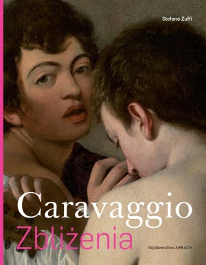 Caravaggio. Zbliżenia - Stefano Zuffi, Łukasz Szulim - książka