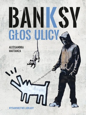 Banksy. Głos ulicy - Alessandra Mattanza - książka