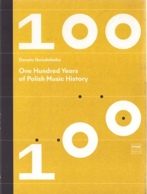 One hundred Years of Polish Music History - Danuta Gwizdalanka - książka