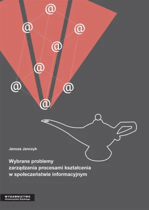 Wybrane problemy zarządzania procesami kształcenia w społeczeństwie informacyjnym - Janusz Janczyk - książka