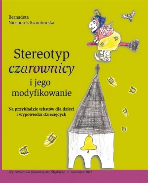 Stereotyp czarownicy i jego modyfikowanie - Bernadeta Niesporek-Szamburska - książka