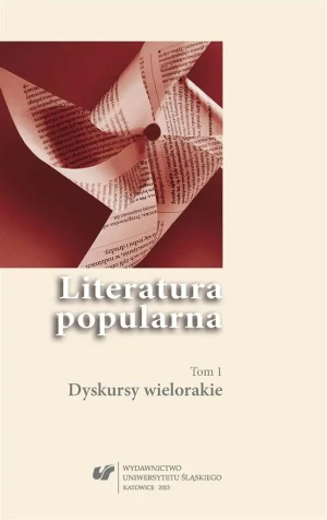Literatura popularna. T.1 Dyskursy wielorakie - Ewa Bartos, Marta Tomczok - książka