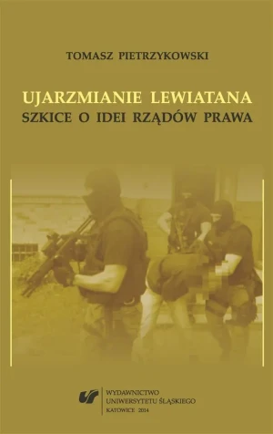 Ujarzmianie Lewiatana. Szkice o idei rządów prawa - Tomasz Pietrzykowski - książka