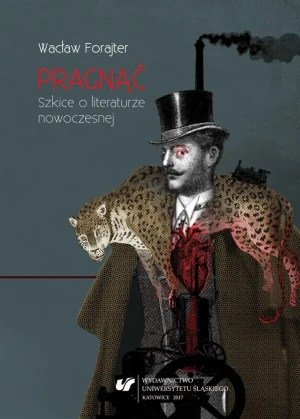 Pragnąć. Szkice o literaturze nowoczesnej - Wacław Forajter - książka