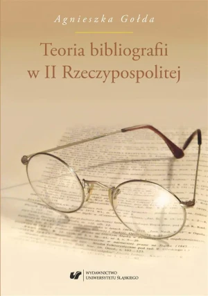 Teoria bibliografii w II Rzeczypospolitej - Agnieszka Gołda - książka