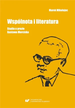 Wspólnota i literatura. Studia o prozie G.Morcinka - Marek Mikołajec - książka