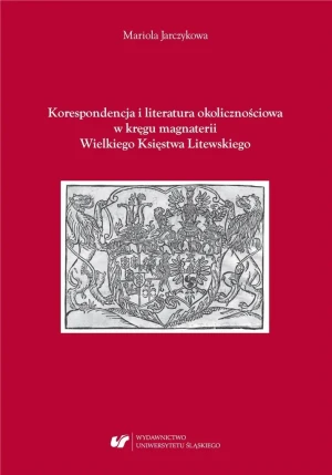Korespondencja i literatura okolicznościowa.. - Mariola Jarczykowa - książka