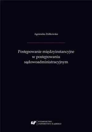 Postępowanie międzyinstancyjne w postępowaniu administracyjnym - Agnieszka Ziółkowska - książka