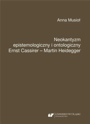 Neokantyzm epistemologiczny i ontologiczny - Anna Musioł - książka