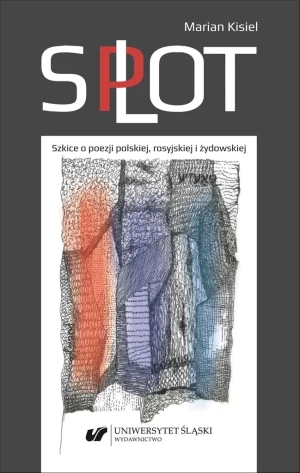 Splot. Szkice o poezji polskiej, rosyjskiej... - Marian Kisiel - książka