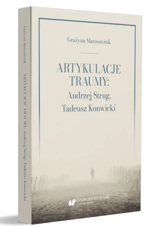 Artykulacje traumy: Andrzej Strug... - Grażyna Maroszczuk - książka