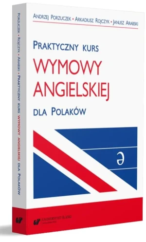 Praktyczny kurs wymowy angielskiej dla Polaków - Janusz Arabski, Andrzej Porzuczek, Arkadiusz Rojc - książka