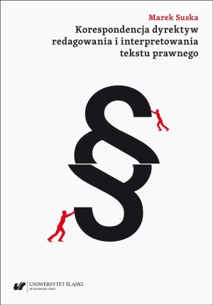 Korespondencja dyrektyw redagowania i interpretowania tekstu prawnego - Marek Suska - książka