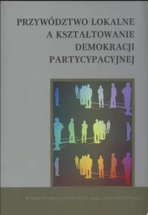 Przywództwo lokalne a kształtowanie demokracji partycypacyjnej - Michałowski Stanisław, Kuć Czajkowska Katarzyna - książka