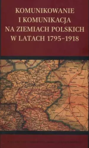 Komunikowanie i komunikacja na ziemiach polskich w latach 1795 - Verne Juliusz - książka