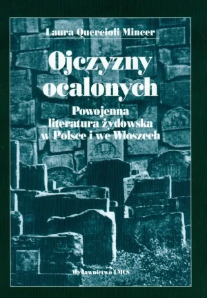 Ojczyzny ocalonych. Powojenna literatura żydowska w Polsce i we Włoszech - Laura Mincer Quercioli, Laura Quercioli Mincer - książka