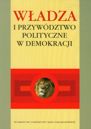 Władza i przywództwo polityczne w demokracji - Opracowanie zbiorowe - książka