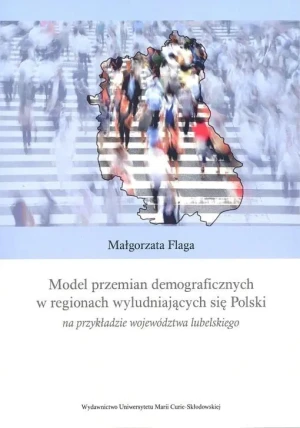 Model przemian demograficznych w regionach wyludniających się Polski na przykładzie województwa lubelskiego - Ksiądz Jan Kaczkowski - książka