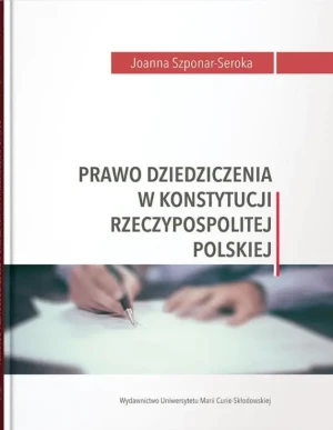 Prawo dziedziczenia w Konstytucji RP - Joanna Szponar-Seroka - książka