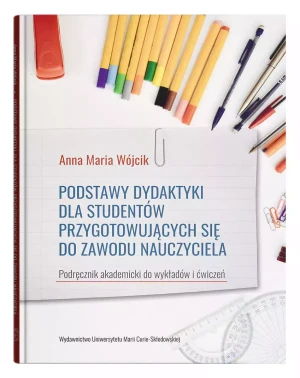 Podstawy dydaktyki dla studentów przygotowujących się do zawodu nauczyciela - Wójcik Anna Maria - książka