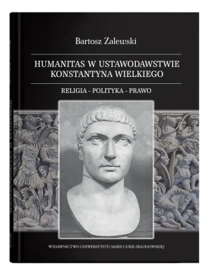 Humanitas w ustawodawstwie Konstantyna Wielkiego. - Bartosz Zalewski - książka
