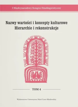 Nazwy wartości i koncepty kulturowe. Hierarchie i rekonstrukcje - red. Stanisława Niebrzegowska-Bartmińska, Joanna - książka