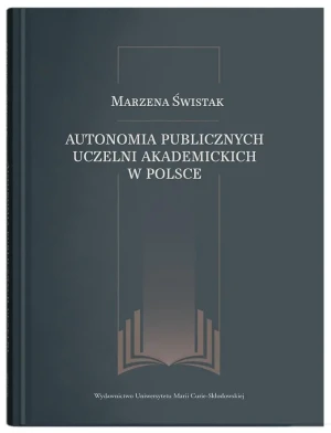 Autonomia publicznych uczelni akademickich w Polsce - Marzena Świstak - książka