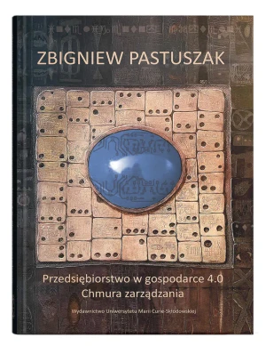 Przedsiębiorstwo w gospodarce 4.0. Chmura zarządzania - Zbigniew Pastuszak - książka