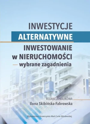 Inwestycje alternatywne. Inwestowanie w nieruchomości - wybrane zagadnienia - Ilona Skibińska-Fabrowska - książka