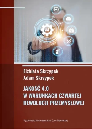 Jakość 4.0 w warunkach czwartej rewolucji przemysłowej - Adam Skrzypek, Elżbieta Skrzypek - książka