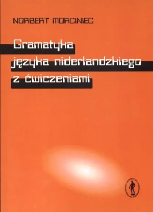 Gramatyka jęzka niderlandzkiego z ćwiczeniami - Morciniec Norbert - książka