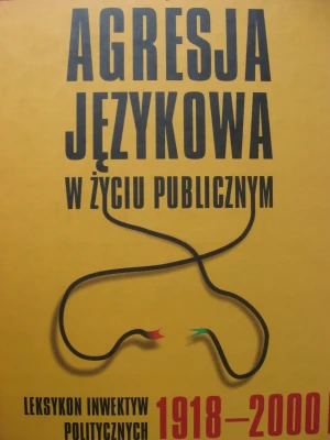 Agresja językowa w życiu publicznym Leksykon inwektyw politycznych 1918-2000. Outlet - Irena Kamińska-Szmaj - książka