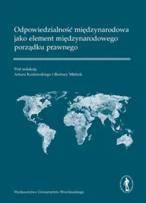 ODPOWIEDZIALNOŚĆ MIĘDZYNARODOWA JAKO ELEMENT MIĘDZYNARODOWEGO PORZĄDKU PRAWNEGO -  - książka