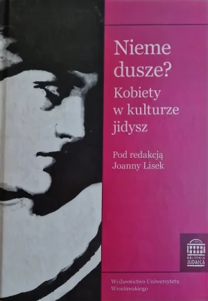 Nieme Dusze. Kobiety w kulturze jidysz - Joanna Lisek - książka