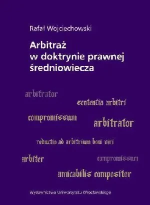 Arbitraż w doktrynie prawnej średniowiecza - Rafał Wojciechowski - książka