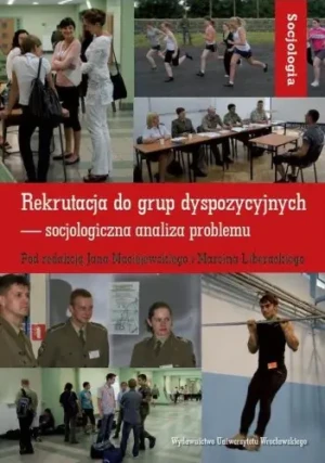 Rekrutacja do Grup Dyspozycyjnych. Socjologiczna Analiza Problemu - Opracowanie zbiorowe - książka