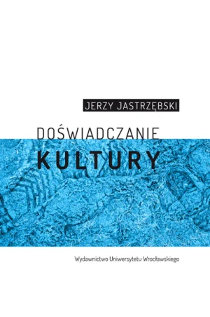 Doświadczenie kultury - Jerzy Jarzębski  - Jerzy Jarzębski - książka