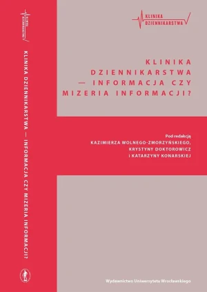 Klinika Dziennikarstwa - Informacja czy mizeria informacji? - Kazimierz Wolny-Zmorzyńs - książka