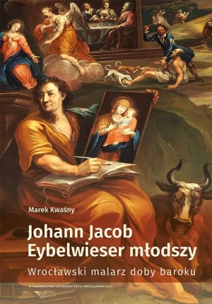 Johann Jacob Eybelwieser młodszy - Marek Kwaśny - książka