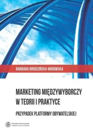 Marketing międzywyborczy w teorii i praktyce - Brodzińska-Mirowska Barbara - książka