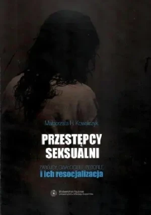 Przestępcy seksualni - Kowalczyk Małgorzata H. - książka