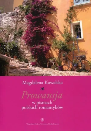 Prowansja w pismach polskich romantyków - Magdalena Kowalska - książka