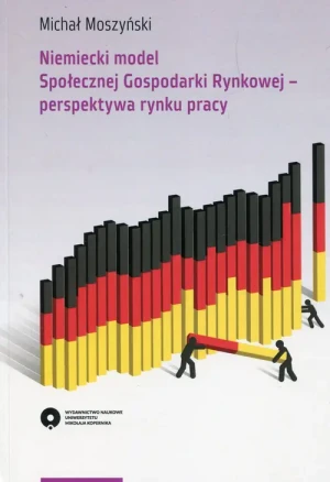 Niemiecki model Społecznej Gospodarki Rynkowej perspektywa rynku pracy - Michał Moszyński - książka